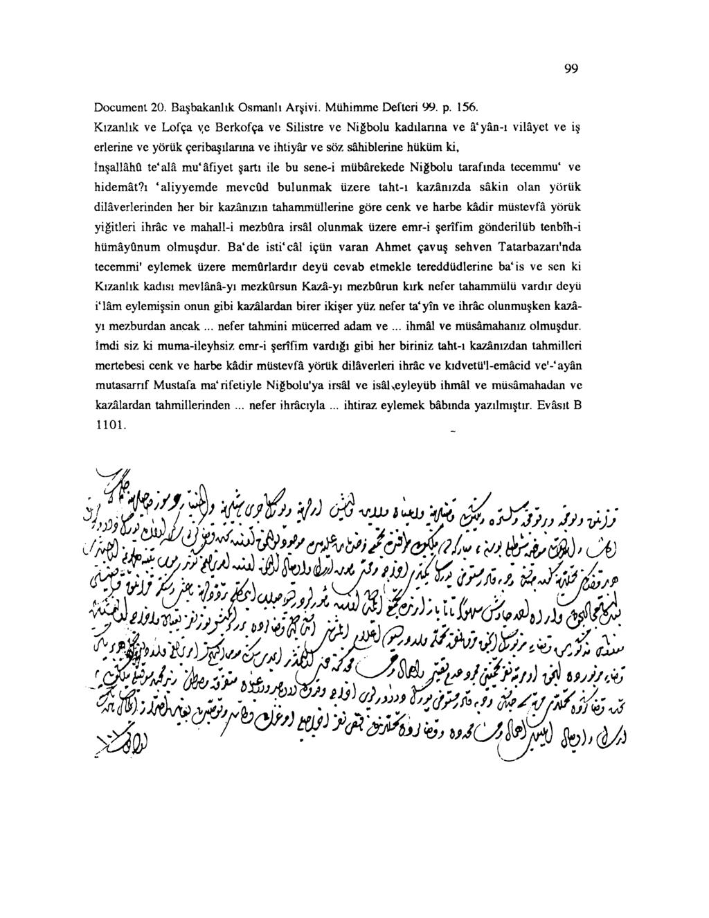 99 Documcnt 20. Başbakanlık Osmanlı Arşivi. Mühirnmc Defteri 99. p. 156. Kızanlık ve Lofça v.