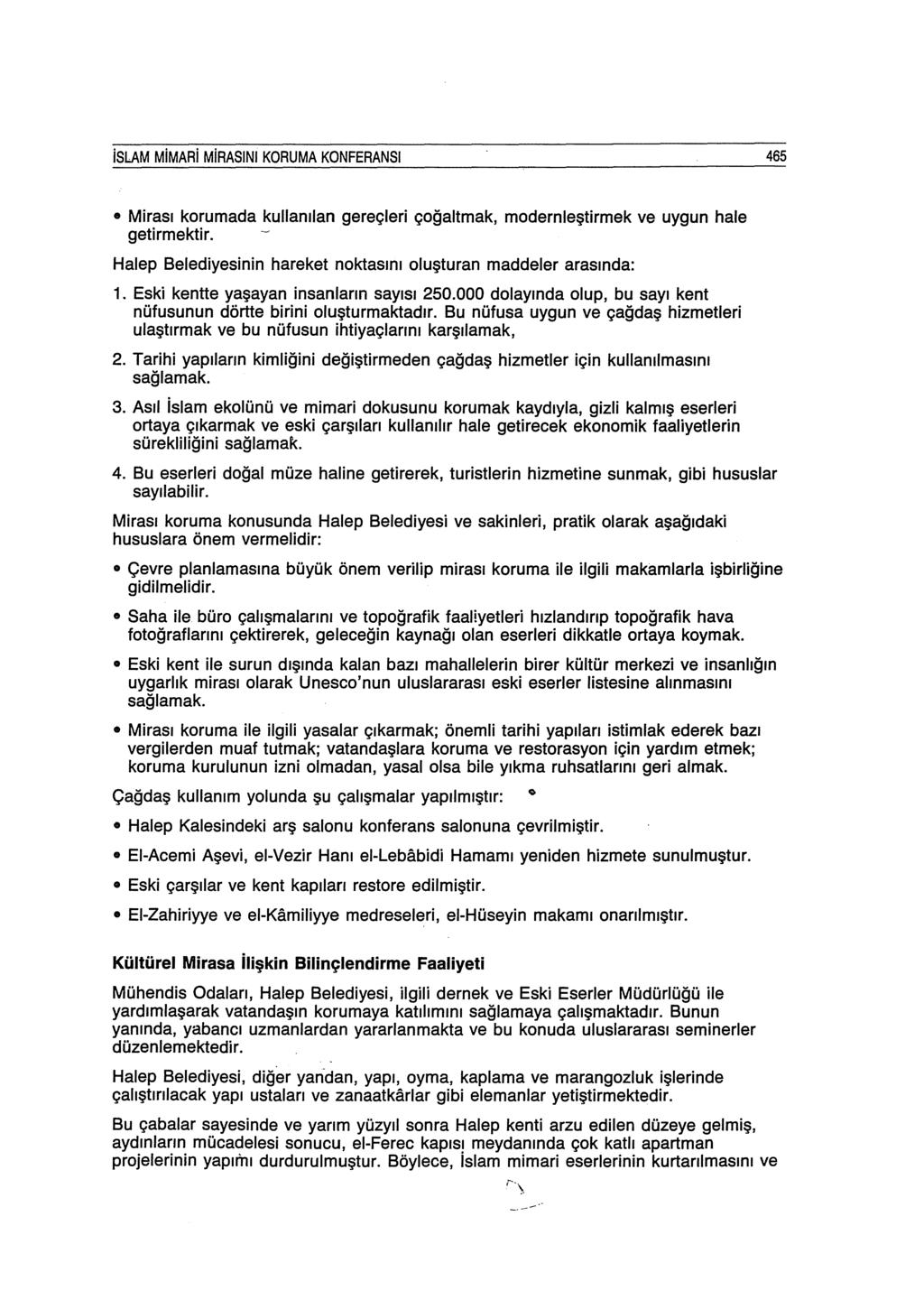 islam MiMARi MiRASINI KORUMA KONFERANSI 465 Mirası korumada kullanılan gereçleri çoğaltmak, modernleştirmek ve uygun hale getirmektir.