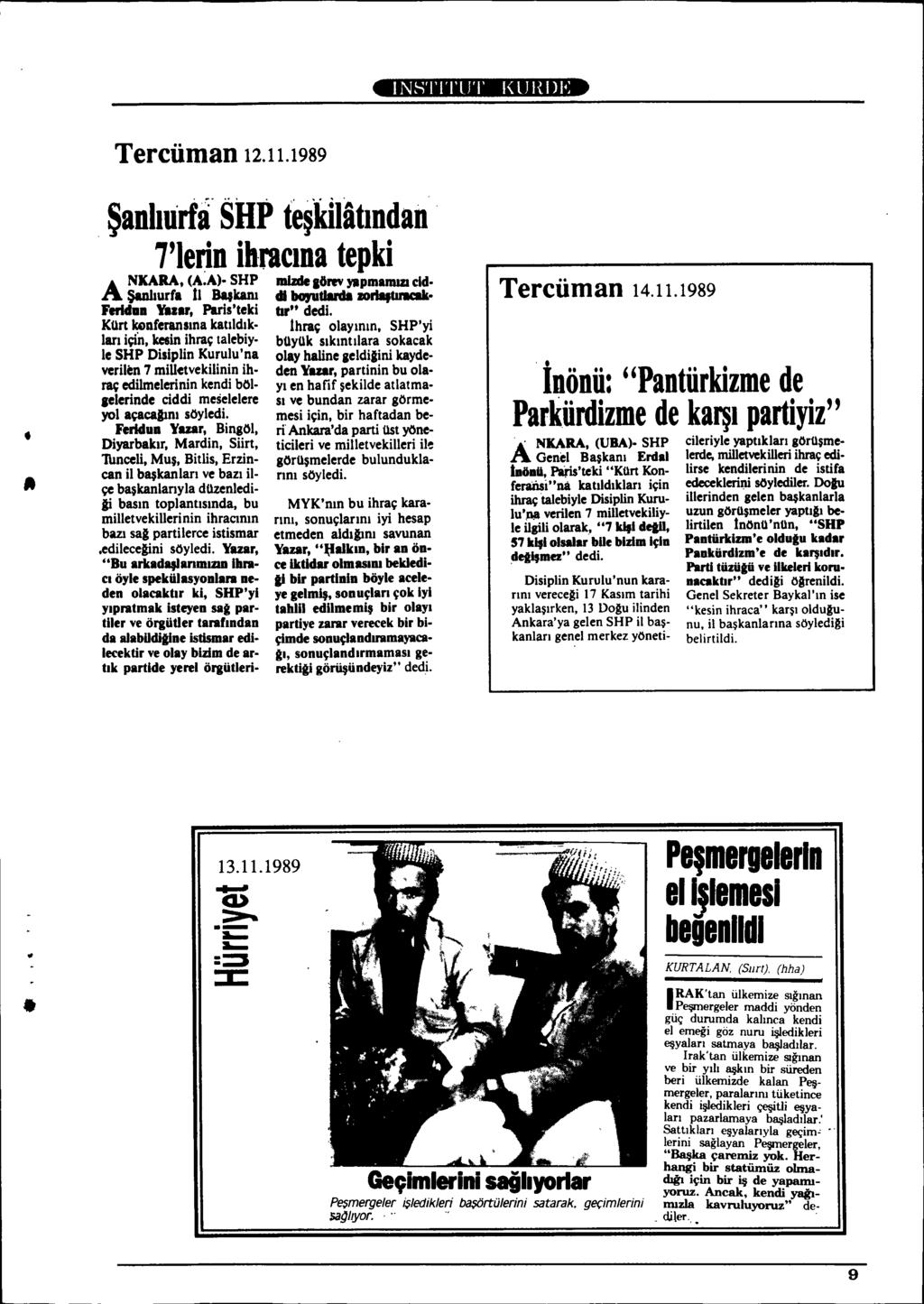 INSTITUT I( LJ I{DI-; Tercüman 12.11.1989 ~adll1irflislip te~ldlâtlndan 7'lenD ibracida tepki A NKARA, (A.A). SHP mizde 16m Ylpmamw cid. $anhurfa 11 Bqkam dl bo,rutlardà IOrlattu'llcllk. reridd.