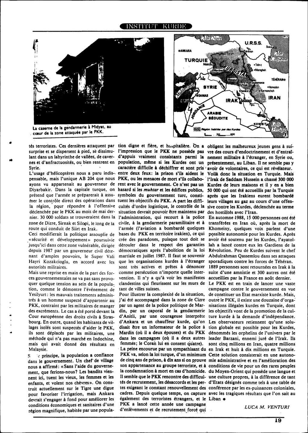 INSTITUT I«lll{[)!<: l' La cuéme de la gendarmerie ~ Midyat, au. cœur de la zone attaquée par le PKK. tés terroristes. Ces dernières attaquent par tion digne et fière, et h""pitalière.