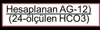 Örnek Delta-Delta Gap (ΔAG/Δ HCO 3 ) = (35-12)/(24-14)=23/20= 1.15 Yüksek AG metabolik asidozun varlığında, ΔAG/ΔHCO3 =1 dir.