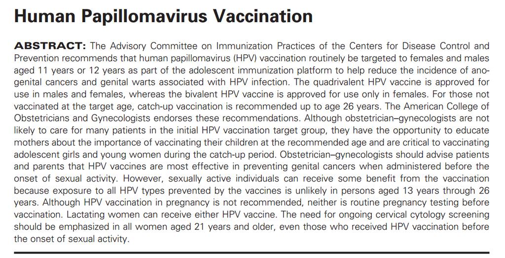 ACOG Önerileri (2014) HPV aşıları 11-12 yaş kızlar ve erkeklerde HPV ilişkili anogenital kanser ve siğilleri azaltmak için rutin uygulanmalıdır.