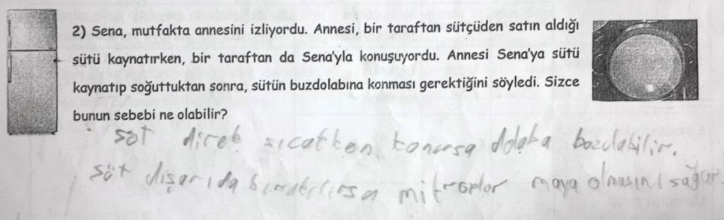 Bilimsel Açıdan Kabul Edilemez: Sütü kaynatıp buzdolabına koyma amacını pastorize etmek ile böyle bir işlem yapılmazsa mikropların sütün maya olmasını sağlayacağı şeklinde açıklayan iki cevap,