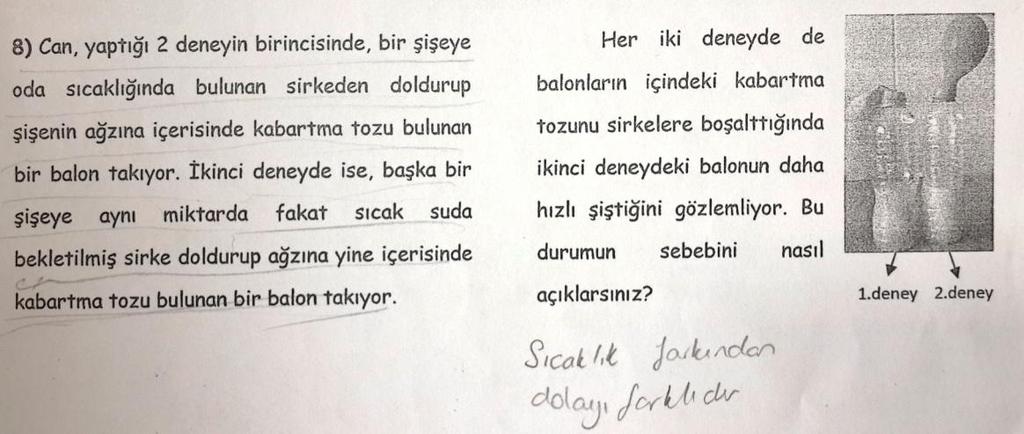 Bu kategoriye örnek olarak Ö8 in ön test cevabı, Şekil 4.53 te gösterilmektedir. Şekil 4.53: Kısmen doğru kategorisine örnek öğrenci cevabı (Ö8).