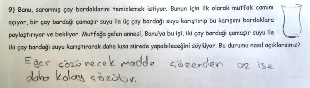 Şekil 4.69: Bilimsel açıdan kabul edilemez kategorisine örnek öğrenci cevabı (Ö9) Kodlanamaz: Soruda verilen durumun tekrarına giden iki cevap, bu kategori altında toplanmıştır.