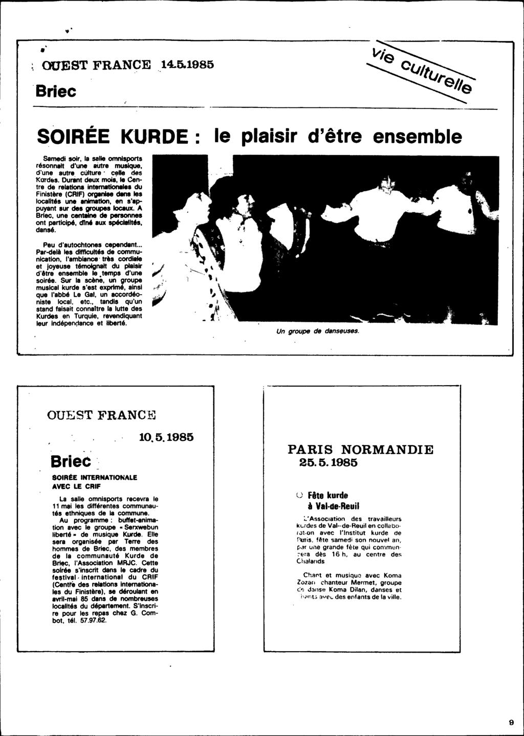 .. OUEST FRANCE 14.5.1985 'Briec Samedi soir, la salle omnisports résonnait d'une autre musique, o'une autre cùlture' celle des KardEls. Durent deux moi.