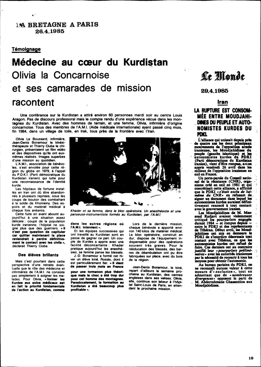 1M. BRETAGNE A PARIS 26.4.1985 Témoignage Médecine au cœur du Kurdistan Olivia la Concarnoise et ses camarades de mission 29.4.1985 racontent Une conférence sur le Kurdistan a attiré environ 60 personnes mardi soir au centre Louis Aragon.