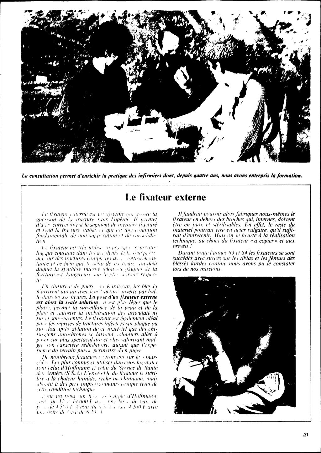 La consultation permet d'enrichir la pratique des inj;rmiers dont, depuis quatre ans, nous avons entrepris la formatio1l. Le fixateur externe JI' fira/i'u.',,/,'nu' 1'.11 L" ~ll!t'nli' (iu' '/"',re!