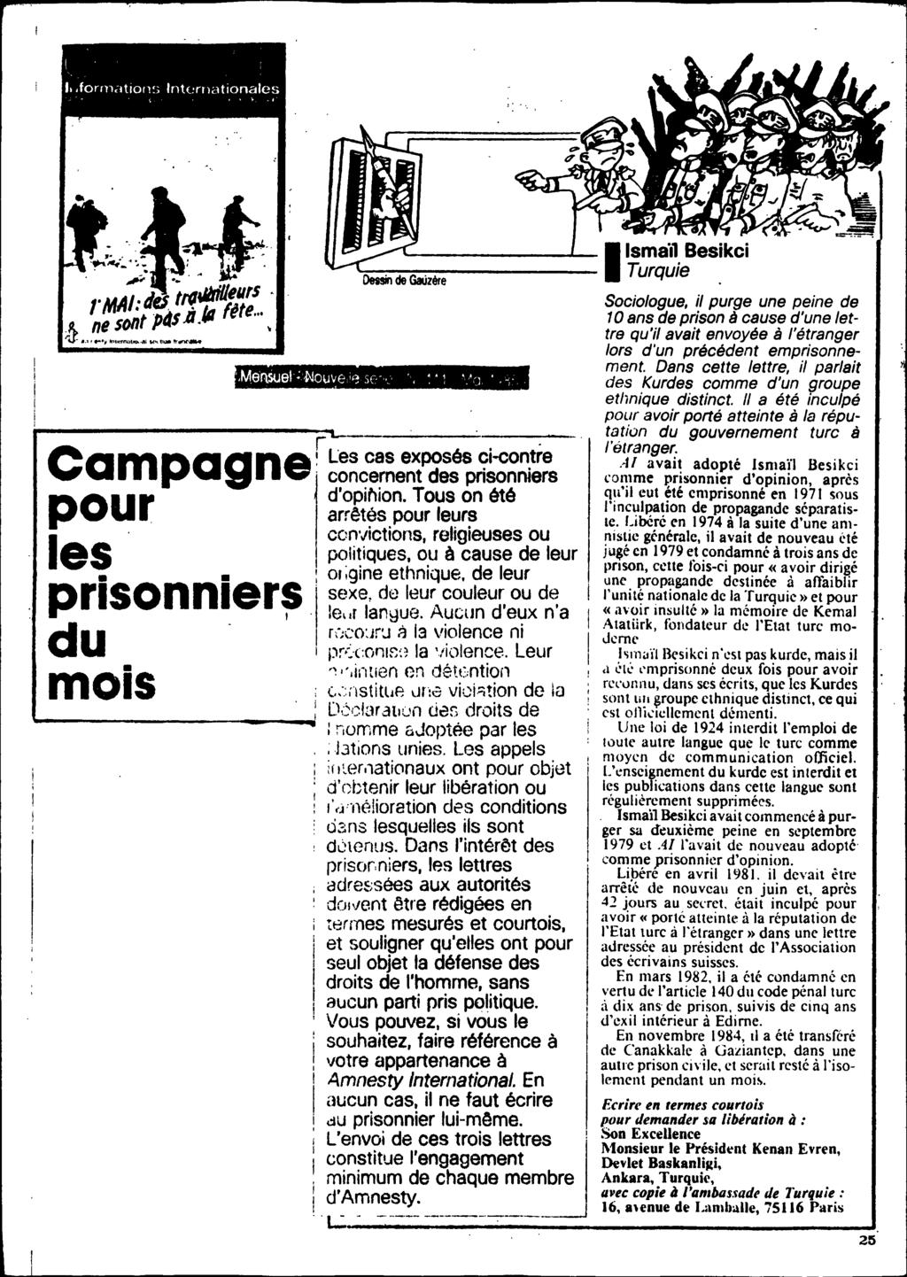 I.,.forrnatlon~; Int~rllationales " '... ".l Campagne! our I es. P d r -. Les cas exposés ci..con,tre. concernent des prisonrners d'opiflion. Tous on été p.