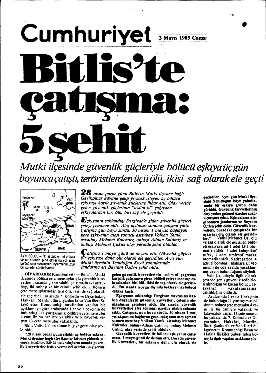 Cumhuriyel.. 3 Mayas 1985 Cunià;.. a: lv/ulki ilçesinde güvenlik güçleriyle bölücü ~layaüçgün.