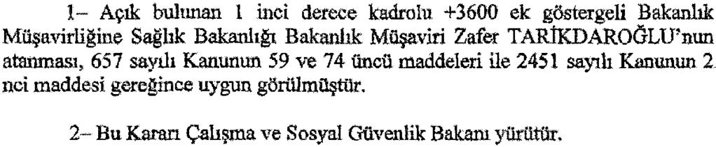 Sayfa : 4 RESMÎ GAZETE 24 Nisan 2017 Sayı : 30047 ATAMA KARARLARI Çalışma ve Sosyal Güvenlik Bakanlığından: Karar Sayısı : 2017/138 Binali YILDIRIM Başbakan Ekonomi Bakanlığından: Karar Sayısı :