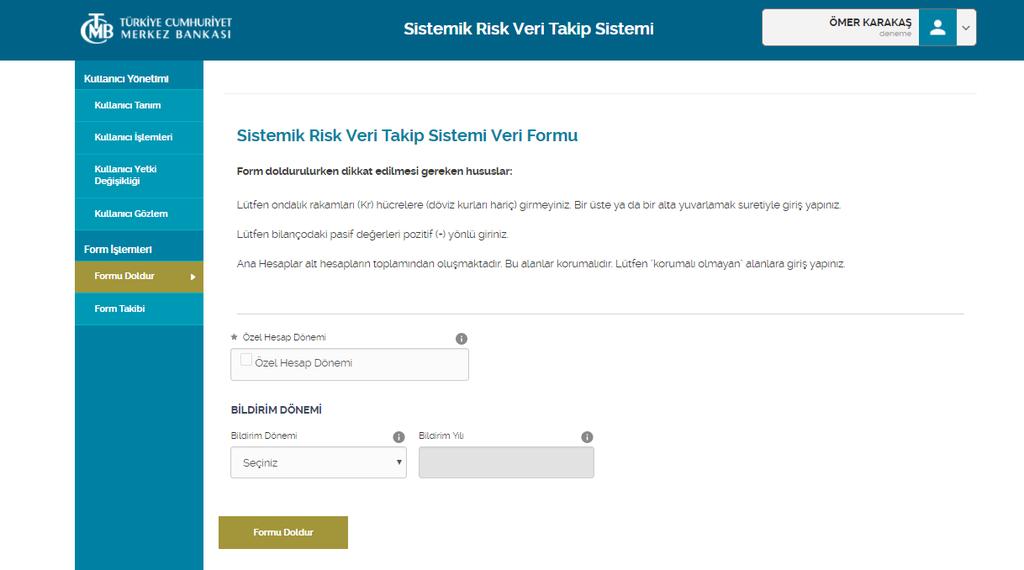 5.2 Form İşlemleri Firmalar bilanço bildirim dönemi periyodlarını takiben bildirmekle yükümlü oldukları veri formlarına ilişkin işlemleri Form İşlemleri menüsü altında gerçekleştirir.