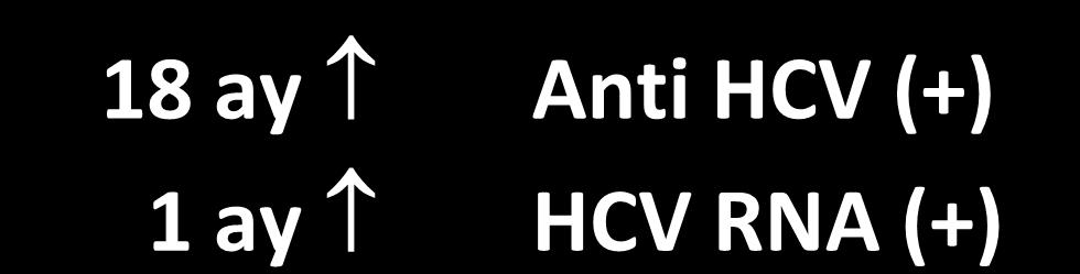 Yenidoğanda kronik HCV tanısı (dikey bulaş) 18 ay Anti HCV (+)