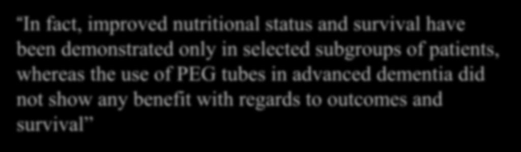 DEMANS & PEG In fact, improved nutritional status and survival have been demonstrated only in selected subgroups of