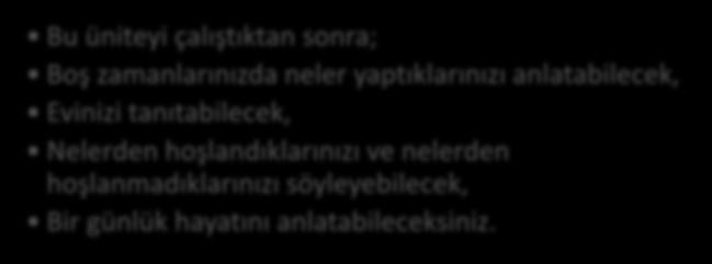 Okuma: Bir Günlük Hayat İNGİLİZCE I HEDEFLER Bu üniteyi çalıştıktan sonra; Boş zamanlarınızda neler