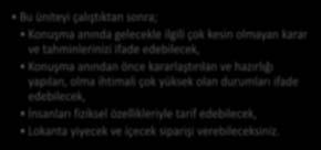 anında gelecekle ilgili çok kesin olmayan karar ve tahminlerinizi ifade edebilecek, Konuşma anından önce kararlaştırılan ve hazırlığı yapılan, olma