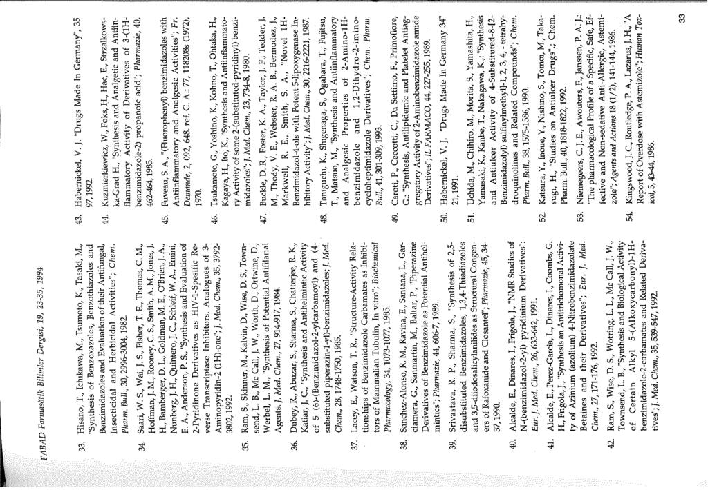 Pharm. Bul!., 30, 2996-3004, 1982. Hoffman, j. M., Rooney, C. S., Smith, A. M., jones, J. 3802, 1992. substituted piperazin-1-yl)-benzimidazoles;]. Med. Chem., 28, 1748-1750, 1985.