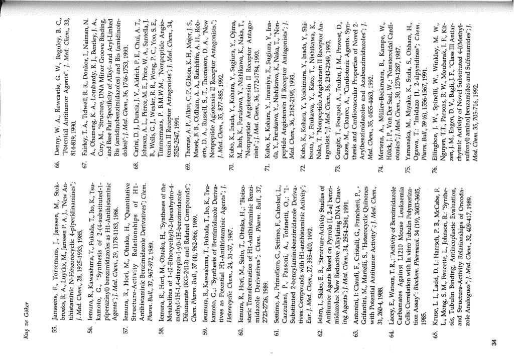 34 31, 260-4, 1988. 64. Lacey, E., Watson, T. R.,: "ActivityofBenzimidazole Carbamates Against Ll210 Mouse Leukaemia Cells: Correlation with in vitro Tubulin Polymerization Assay": Biochem. Pharmacol.