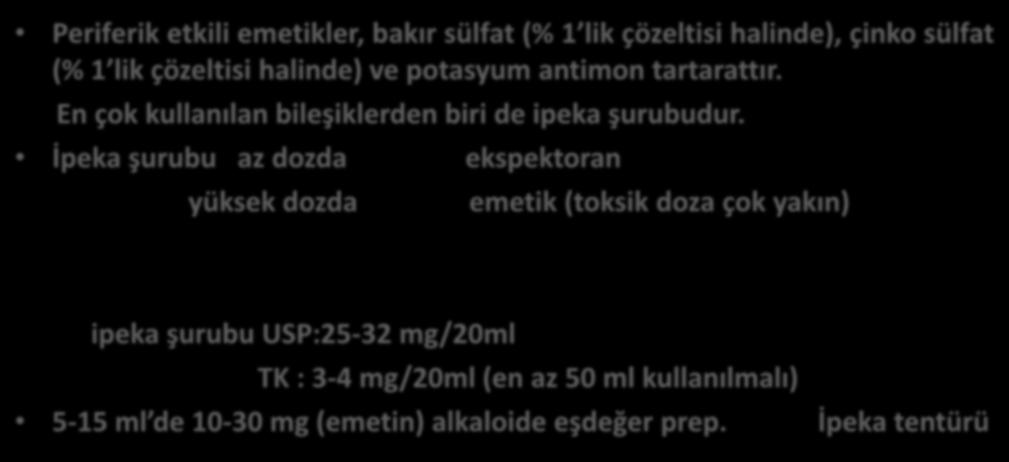 En çok kullanılan bileşiklerden biri de ipeka şurubudur.