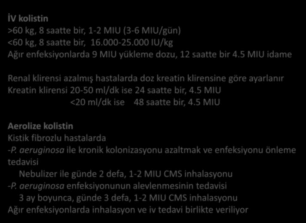 5 MIU <20 ml/dk ise 48 saatte bir, 4.5 MIU Aerolize kolistin Kistik fibrozlu hastalarda -P.