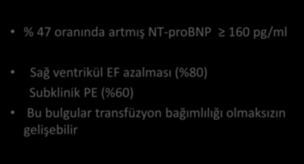 PNH da Pulmoner Hipertansiyon % 47 oranında artmış NT-proBNP 160 pg/ml Sağ ventrikül EF azalması (%80)