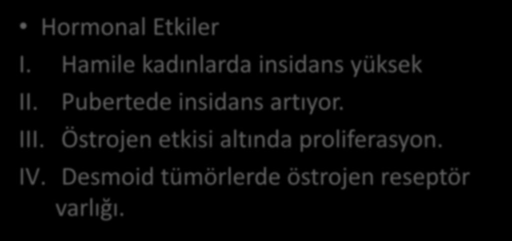 Patofizyoloji V Hormonal Etkiler I. Hamile kadınlarda insidans yüksek II.