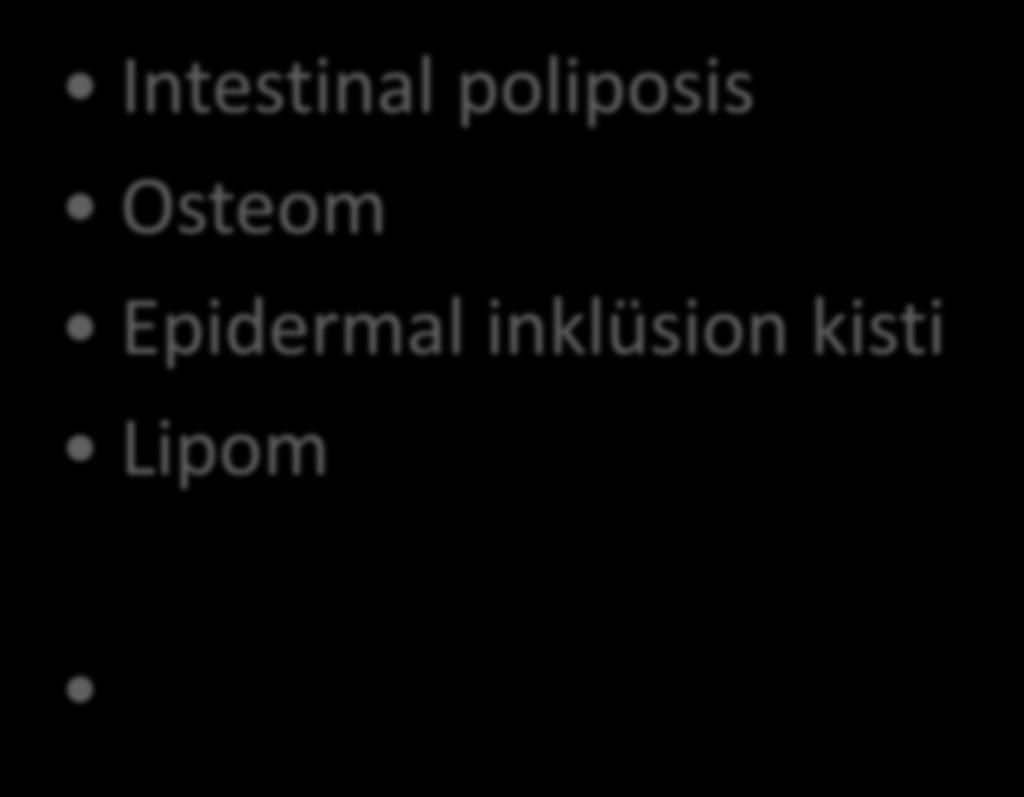 Gardner Sendromu Intestinal poliposis Osteom Epidermal inklüsion kisti