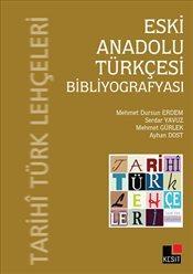 ESKİ ANADOLU TÜRKÇESİ BİBLİYOGRAFYASI ADLI KİTABA DAİR Doç. Dr.