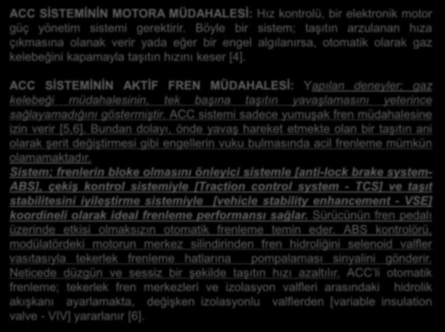 ACC SİSTEMİNİN MOTORA MÜDAHALESİ: Hız kontrolü, bir elektronik motor güç yönetim sistemi gerektirir.