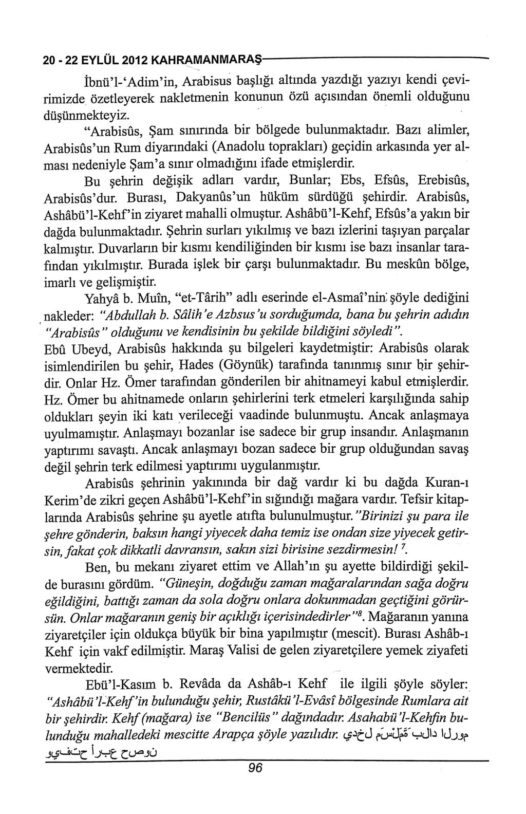 20-22EYLÜL2012KAHRAMANMARAŞ>------------------------- İbnü'l-'Adiın'in, Arabisus başlığı altmda yazdığı yazıyı kendi çevirimizde özetleyerek nakletmenin konunun özü açısından önemli olduğunu