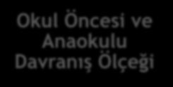 Yöntem Veri Toplama Araçları Okul Öncesi ve Anaokulu Davranış