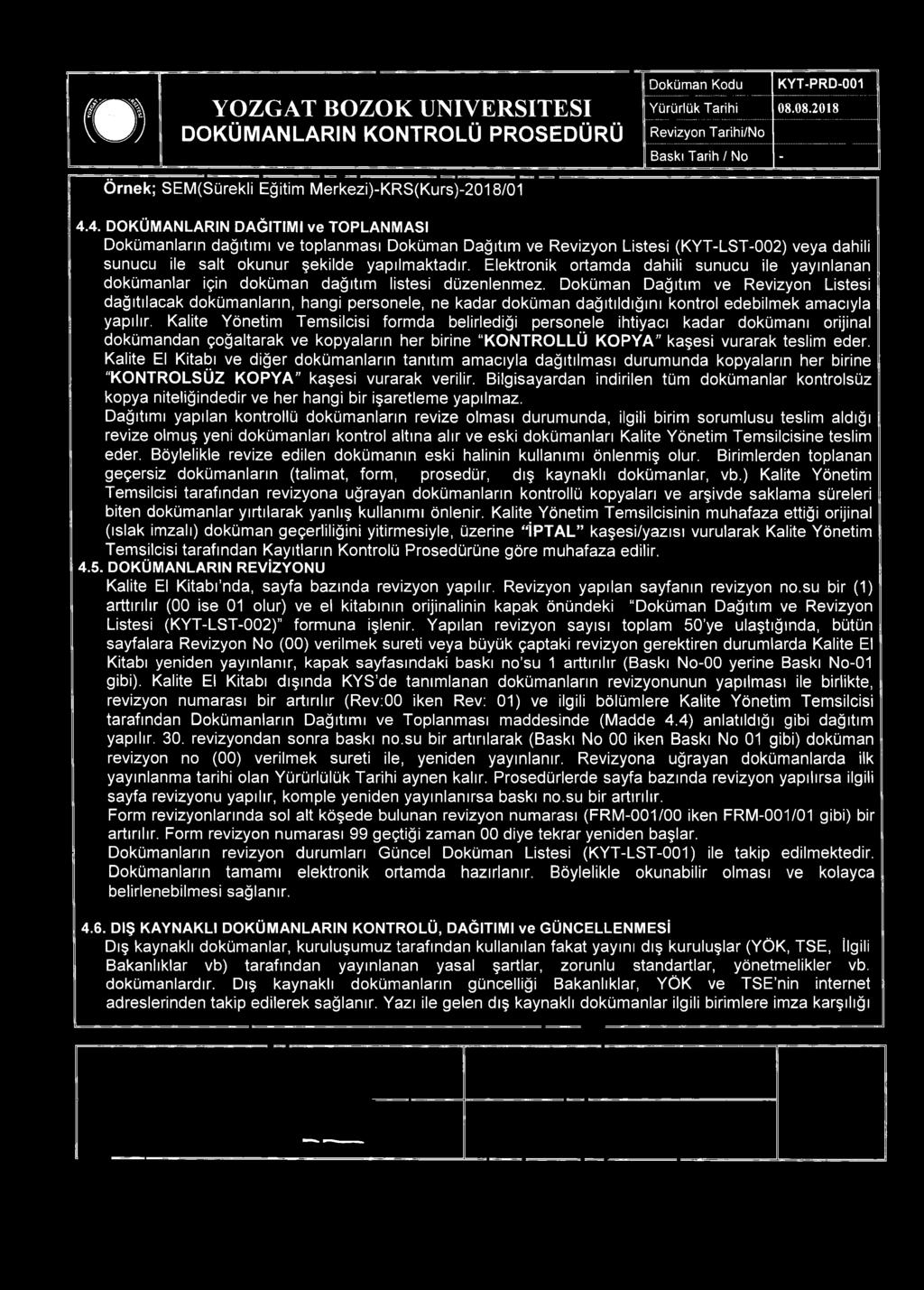 Elektronik ortamda dahili sunucu ile yayınlanan dokümanlar için doküman dağıtım listesi düzenlenmez.