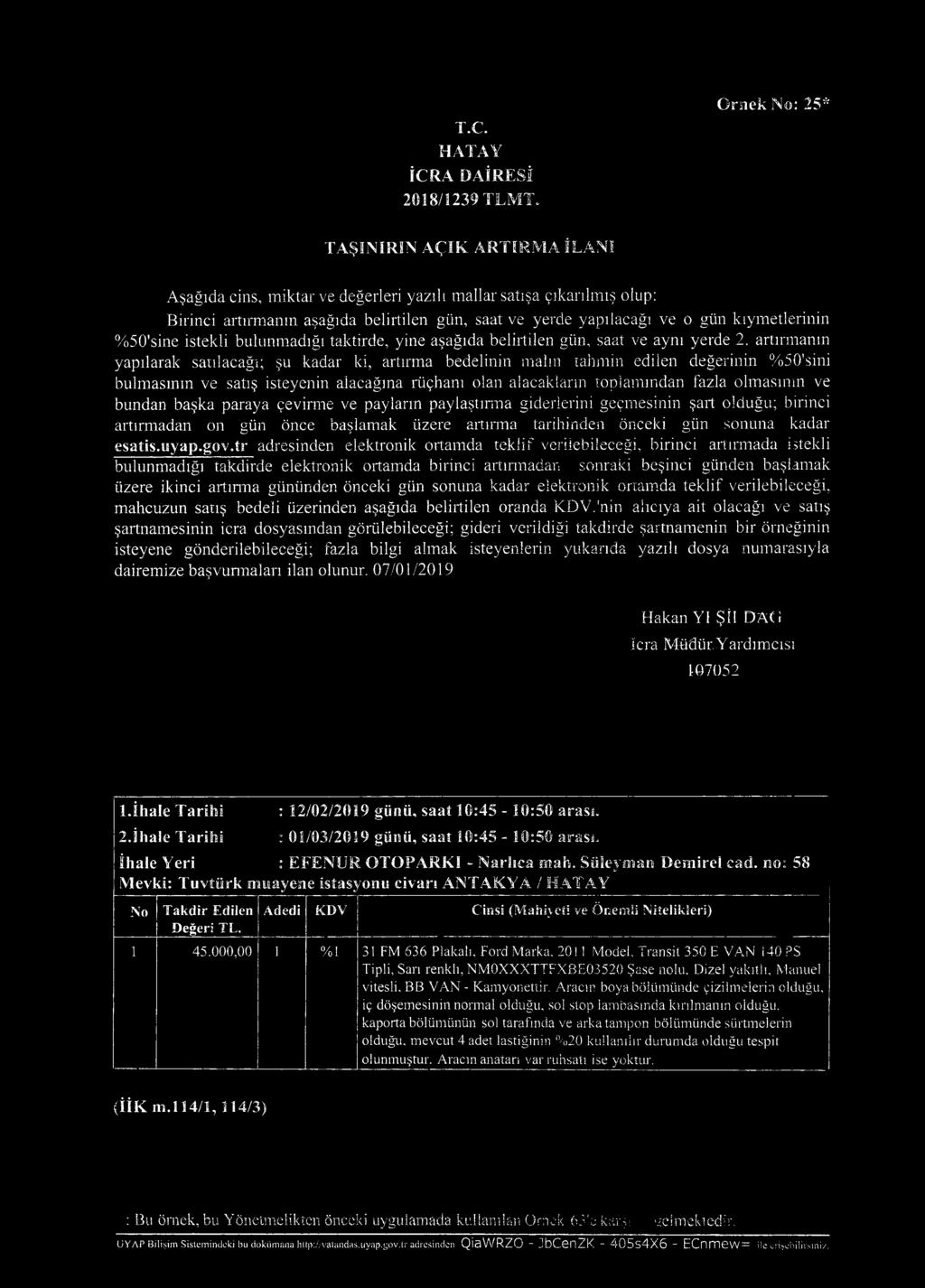 no: 58 Mevki: T uvtürk muayene istasyonu civarı ANTAKYA / T a k d i r E d ile n D e ğ e ri T L. A d e d i K D V C in s i (M a h iy e ti v e Ö n e m li N ite lik le ri) 1 4 5.