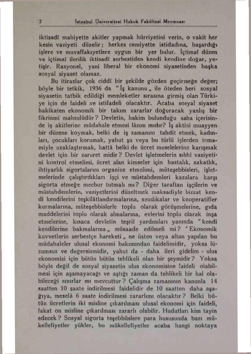 2 lilunbul ÜDİvertitvıi Hukuk K«Liilte*i Mcrmutlt iktisadı mahiyette akitler yapmak hürriyetini verin, o vakit her kesin vaziyeti düzelir; herkes cemiyette istidadına, başardığı işlere ve