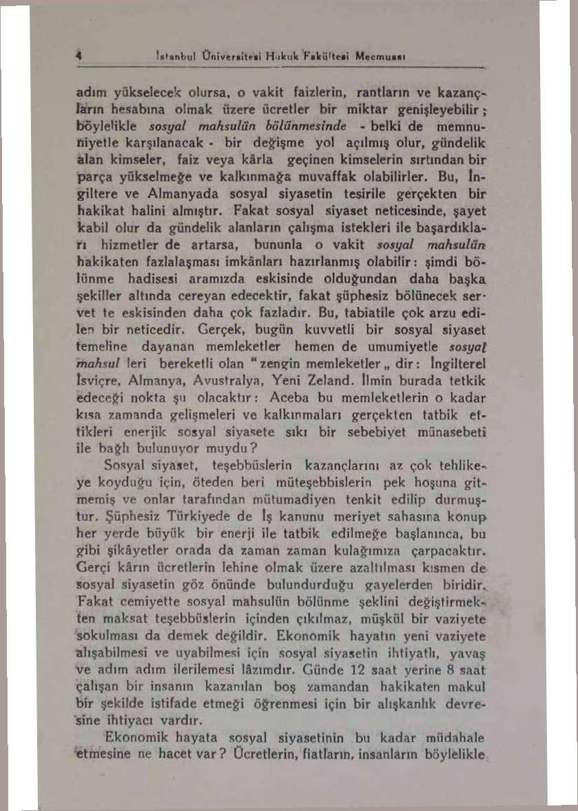 4,r,ı,:' ÜnivcraitriL H'iknk Fıkü'ttaİ Mecmmıı adım yükselecek olursa, o vakit faizlerin, rantların ve kazançların hesabına olmak üzere ücretler bir miktar genişleyebilir; böylelikle sosyal mahsulün