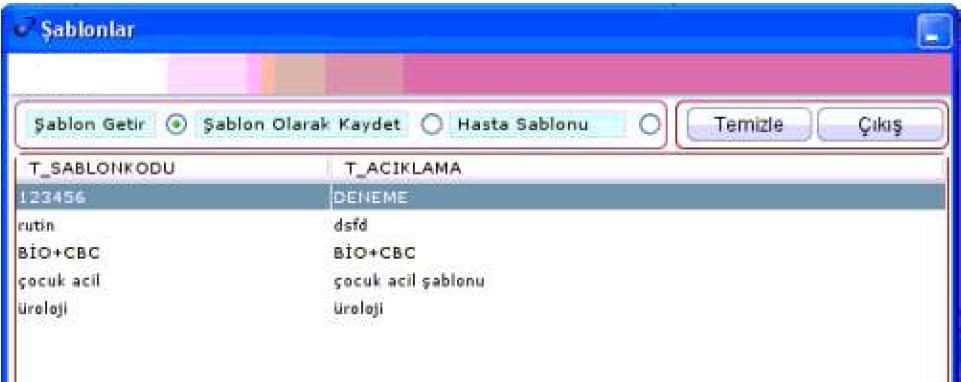 Resim 1.8: ġablonlar Ekranı Resim 1.8 de görüntülenen ġablonlar ekranında; ġablonları Getir seçeneği aktif olduğunda, kullanıcı tarafından eklenmiģ Ģablonlar listelenir.
