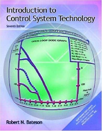 1. Introduction to Control System Technology, R.BATESON, Prentice Hall,2002. Ders Kitabı Diğer Kaynaklar Ödevler ve Projeler Bilgisayar Kullanımı Başarı Değerlendirme Sistemi 1.