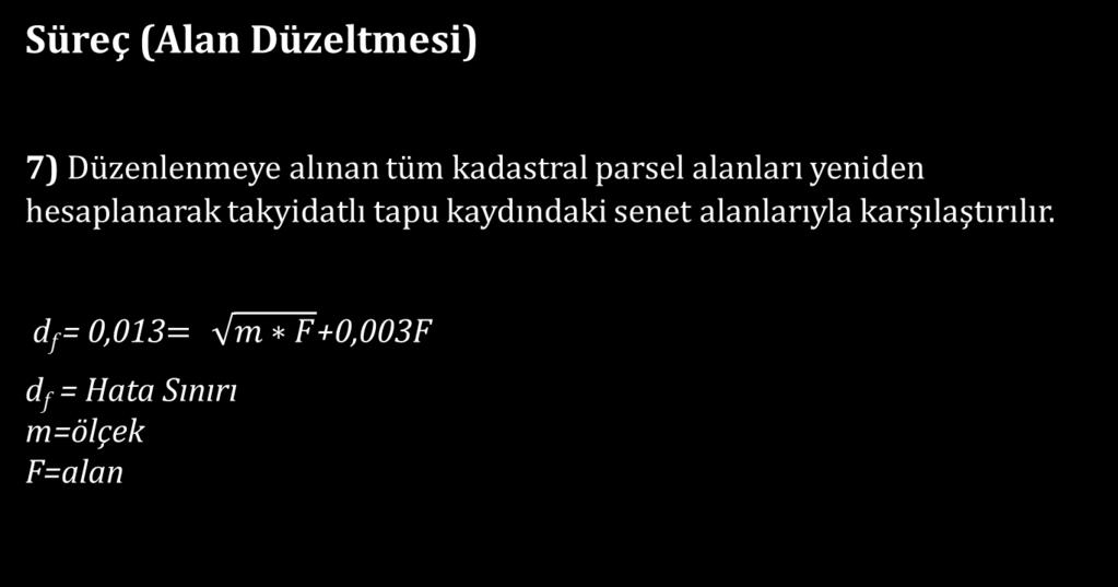 * Senet alanı ile koordinatlarla elde edilen alan arasındaki fark hata sınırına ilişkin formülden; a)az ise tapu