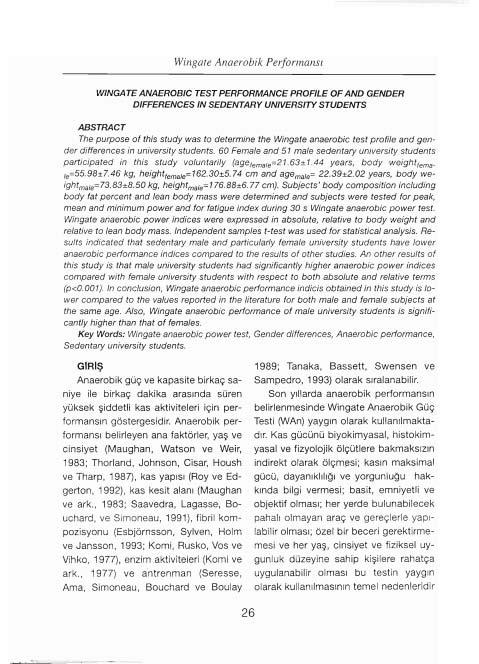 Wingate Anaerobik Performansı WINGATE ANAEROBIC TEST PERFORMANCE PROFILE OF AND GENDER DIFFERENCES IN SEDENTARY UNIVERSITY STUDENTS ABSTRACT The purpose of this study was to determine the Wingate