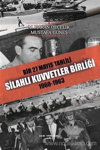 Üyesi Mehmet Hakan Özçelik in, Mustafa Güneş ile birlikte kaleme aldığı Bir 27 Mayıs Tahlili Silahlı Kuvvetler Birliği 1960-1963 başlıklı