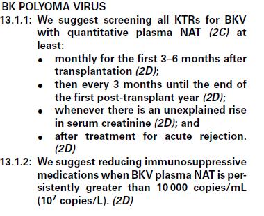 BK Virüs Tüm böbrek alıcıları BKV için taranmalı 3-6 ay boyunca her ay Daha sonraki dönemde