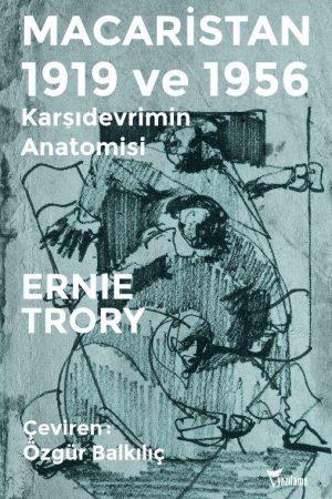 Macaristan 1919 ve 1956 İngiliz komünist tarihçi Ernie Trory'nin bu eseri, iki farklı dönemde Macaristan da gerçekleşen karşıdevrimlere dair bir çalışma: Karşıdevrimlerin ilki Macaristan Sovyet