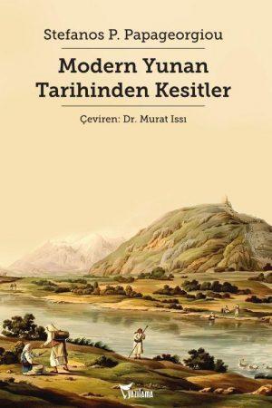 Modern Yunan Tarihinden Kesitler Türkçe yayımlanmış ya da Türkçeye çevrilmiş literatürde Yunanistan Devleti nin kuruluş dönemlerine ait eserler yok denecek kadar az.