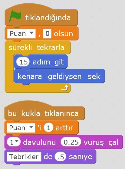 Basit bir oyun 1. Yeni kukladan Balık 2. Yeni dekordan Deniz 3. Olaylar tıklandığında 4. Veri&Blok Bir değişken oluştur (ismi puan) 5. Veri&Blok puan 0 olsun 6. Kontrol sürekli tekrarla 7.