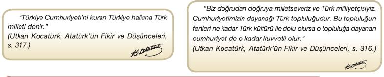 KAZANIM 1-Atatürk ün milliyetçilik ilkesinden yola çıkarak millî birlik ve beraberliğin önemine inanır. 2-Atatürk ün Türkiye Cumhuriyeti ni kuran Türkiye halkına Türk milleti denir.