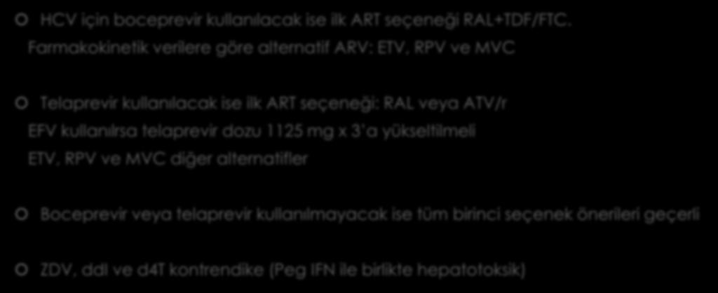 HCV/HIV koenfeksiyonunda ART:BHIVA HCV için boceprevir kullanılacak ise ilk ART seçeneği RAL+TDF/FTC.