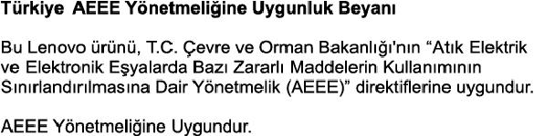 Ek C. Ülkelerin ve bölgelerin Zararlı Madde Kullanımının Sınırlandırılması (RoHS) Yönergesi Lenovo ürünlerine ilişkin çevreyle ilgili en son bilgilere aşağıdaki adresten ulaşabilirsiniz: https://www.