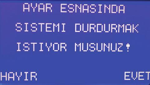 Ayar yapılırken sistemin durdurulması isteniyorsa Evet, istenmiyorsa Hayır seçilerek butonuna basıldığında şifre menüsüne