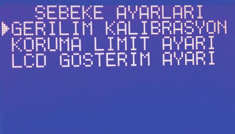 arı yapılabilir. a. Gerilim Kalibrasyon Ayarı : Ölçülen değerin kalibrasyonu yapılmaktadır, ekrandaki gösterilen voltaj değeri ile şebekedeki voltaj değerini aynılamak için fabrika tarafından yapılır.