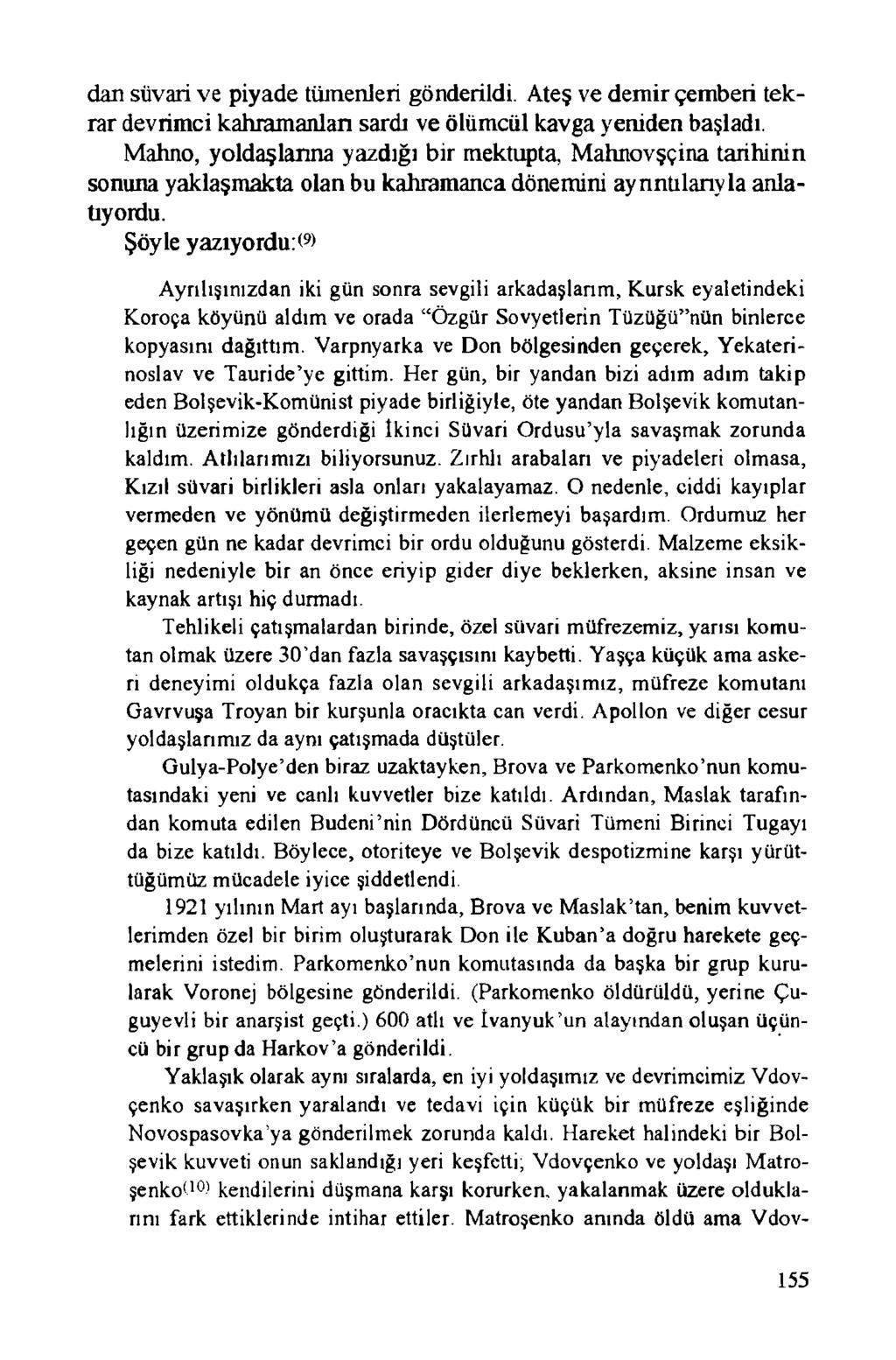 dan süvari ve piyade tümenleri gönderildi. Ateş ve demir çemberi tekrar devrimci kahramanlan sardı ve ölümcül kavga yeniden başladı.